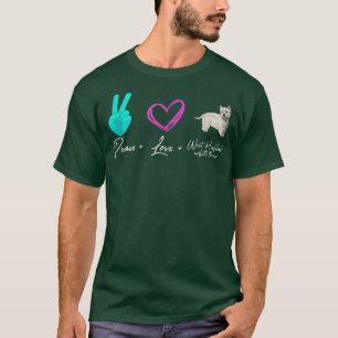 Peace Love West Highland White Terrier Funny Dog O T-Shirt