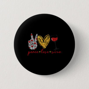 Peace Love Wine Fun Wine Lover Drinking Team And  6 Cm Round Badge