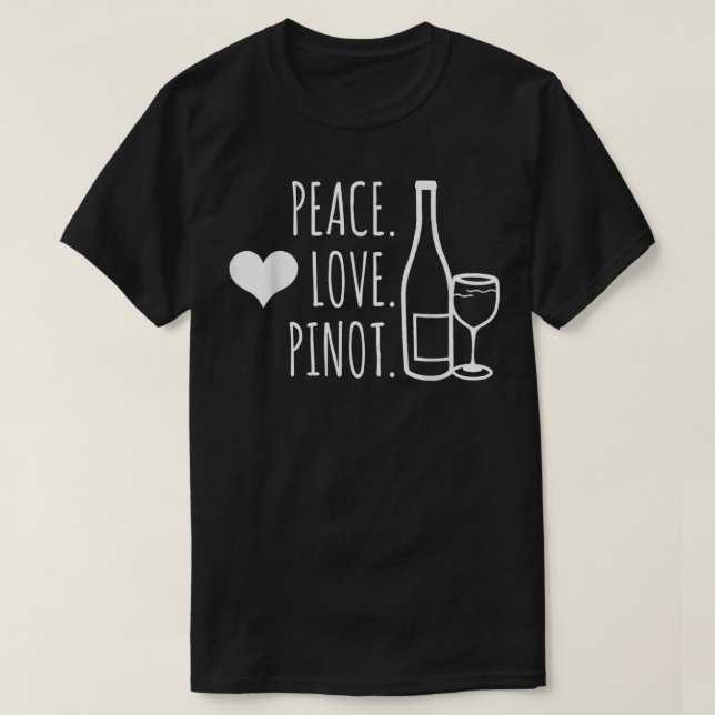 Peace Love Wine Pinot Noir Drinking Funny T-Shirt (Design Front)