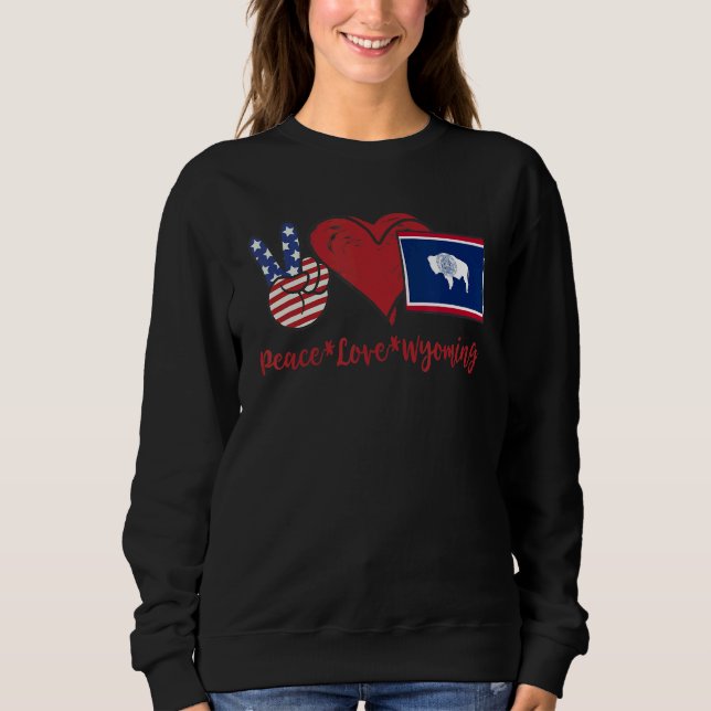 Peace Love Wyoming Sweatshirt (Front)