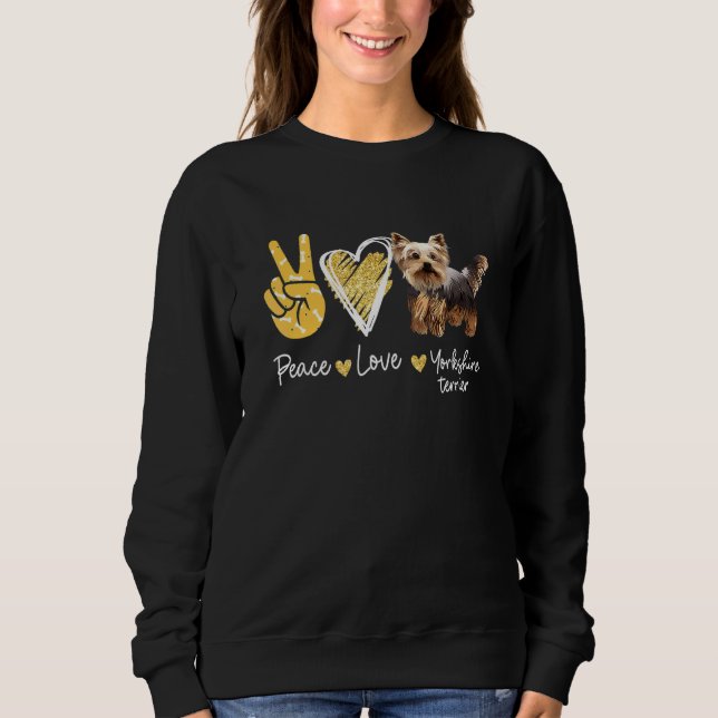 Peace Love Yorkshire Terrier Dog Sweatshirt (Front)