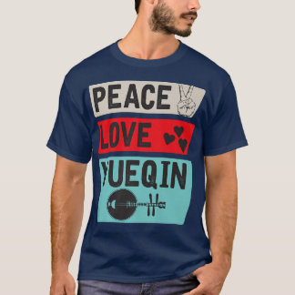 Peace Love Yueqin Musical Instrument Music Players T-Shirt