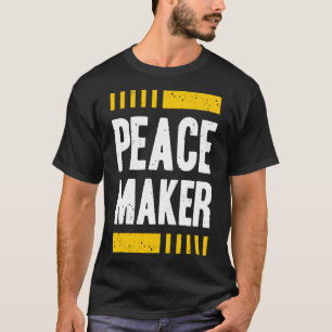 Peace maker T-Shirt