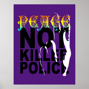 PEACE NOT KILLER POLICE POSTER