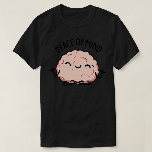 Peace Of Mind Funny Brain Meditation Pun 1 T-Shirt (Design Front)