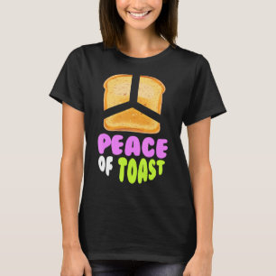 Peace Of Toast I Bread Toast Pun Peace Breakfast T-Shirt