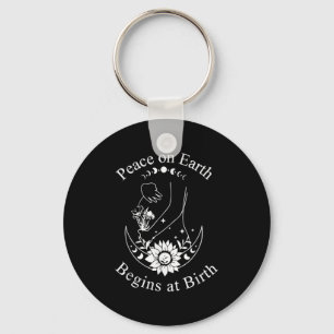 Peace On Earth Begins At Birth Doula Midwife Key Ring