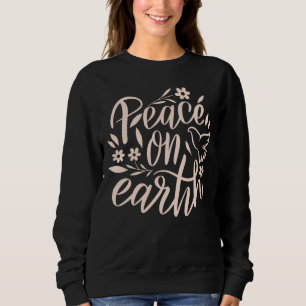 Peace on Earth Floral Design Sweatshirt