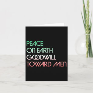 Peace On Earth Goodwill Towards Men Christmas Holi Card