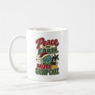 Peace on Earth Mute the Group Chat Christmas Coffee Mug