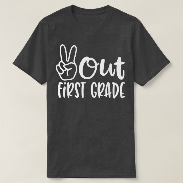 Peace Out 1st Grade Graduation Last Day School 202 T-Shirt (Design Front)