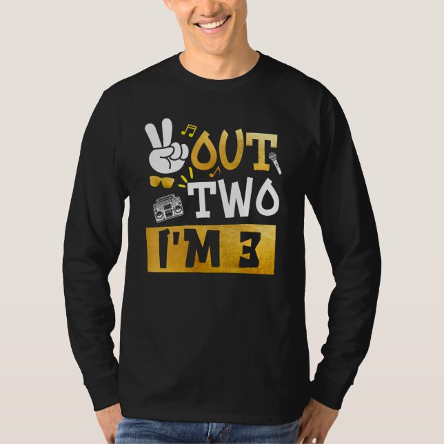 Peace Out 2 I'm 3 Years Old 3rd Birthday Hip Hop B T-Shirt (Front)