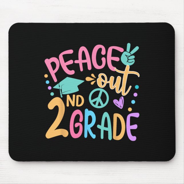 Peace Out 2nd Grade Bye Bye School Hello Summer  Mouse Pad (Front)