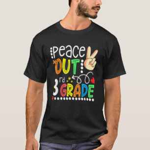 Peace Out 3rd Grade Happy Last Day Of 3rd Grade Gr T-Shirt
