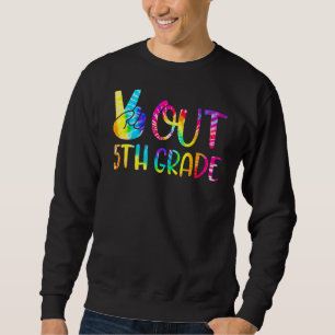 Peace Out 5th Grade Happy Last Day Of School Tie D Sweatshirt