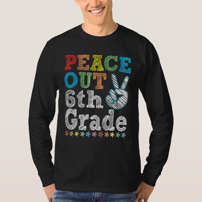 Peace Out 6th Grade First Day Of School T-Shirt (Front)