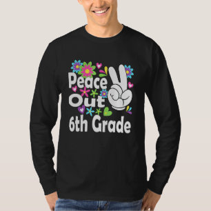 Peace Out 6th Grade Graduated Cool T-Shirt