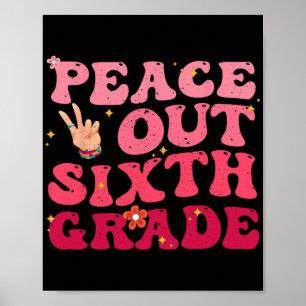 Peace Out 6th Grade Last Day Of School Student Kid Poster