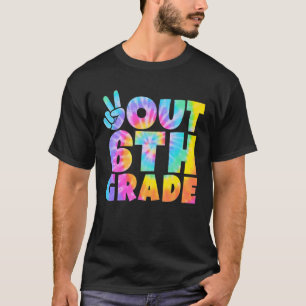 Peace Out 6Th Grade Sixth Grade Tie Dye Funny Grad T-Shirt