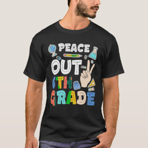 Peace Out 6th Grade T Shirt Sixth Grade Graduation