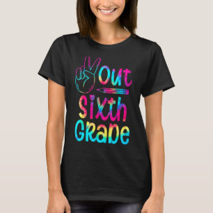 Peace Out 6th Grade Tie Dye Graduation Last Day Of T-Shirt
