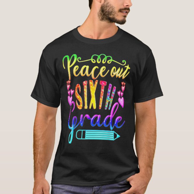 Peace Out 6th Grade Tie Dye Last Day of School Tea T-Shirt (Front)