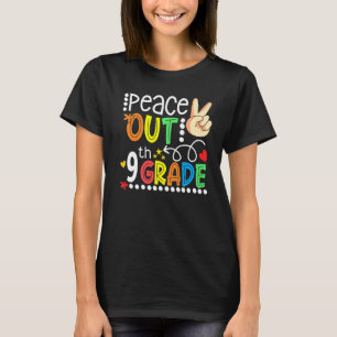 Peace Out 9th Grade Happy Last Day Of 9th Grade Gr T-Shirt