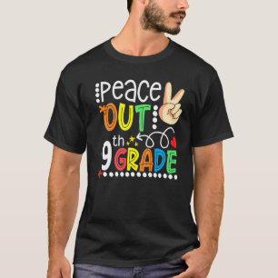 Peace Out 9th Grade Happy Last Day Of 9th Grade Gr T-Shirt