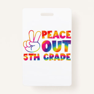 Peace Out Fifth Grade Tie Dye Last Day 5th Grade ID Badge