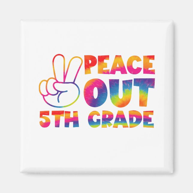 Peace Out Fifth Grade Tie Dye Last Day 5th Grade  Magnet (Front)