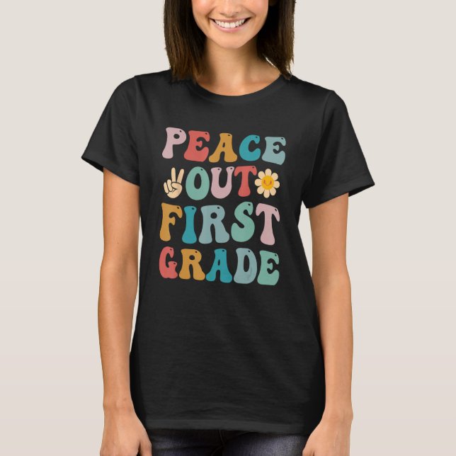 Peace Out First Grade Last Day of School Teacher 1 T-Shirt (Front)