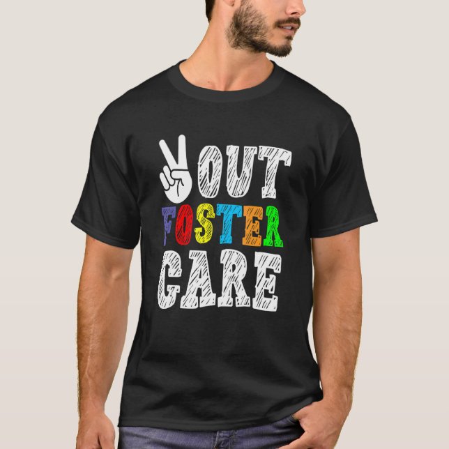 Peace Out Foster Care Parent Adoption Foster Care  T-Shirt (Front)