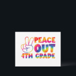 Peace Out Fourth Grade Tie Dye Last Day 4th Grade  Postcard<br><div class="desc">Peace Out Fourth Grade Tie Dye Last Day 4th Grade</div>