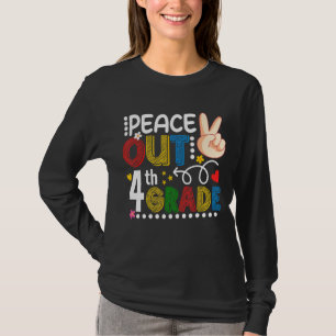 Peace Out Last Day Of 4th Grade Teacher Student Su T-Shirt