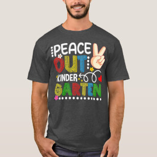 Peace Out Last Day Of Kindergarten Teacher Student T-Shirt
