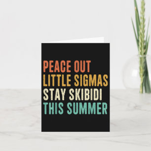 Peace Out Little Sigmas Stay Skibidi Summer Funny  Card