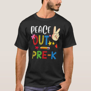 Peace Out Pre K Last Day Of School Pre K Grad T-Shirt