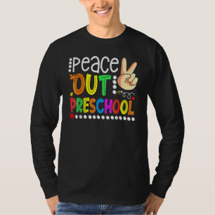 Peace Out Preschool Happy Last Day Of Preschool Gr T-Shirt