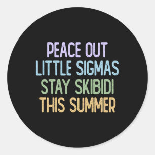Peace Out Sigmas Stay Skibidi This Summer Classic Round Sticker