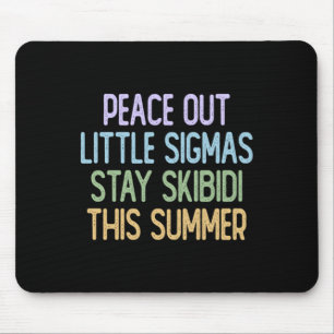 Peace Out Sigmas Stay Skibidi This Summer Mouse Pad