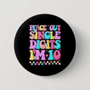 Peace Out Single Digits Im 10 Birthday Girls 10th  6 Cm Round Badge