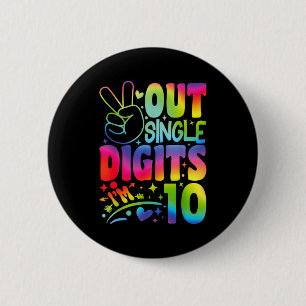 Peace Out Single Digits Im 10 Digits Tie Dye Birth 6 Cm Round Badge