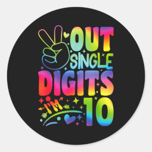 Peace Out Single Digits Im 10 Digits Tie Dye Birth Classic Round Sticker