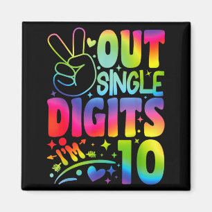 Peace Out Single Digits Im 10 Digits Tie Dye Birth Magnet