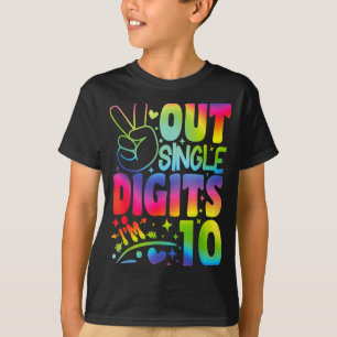 Peace Out Single Digits Im 10 Digits Tie Dye Birth T-Shirt