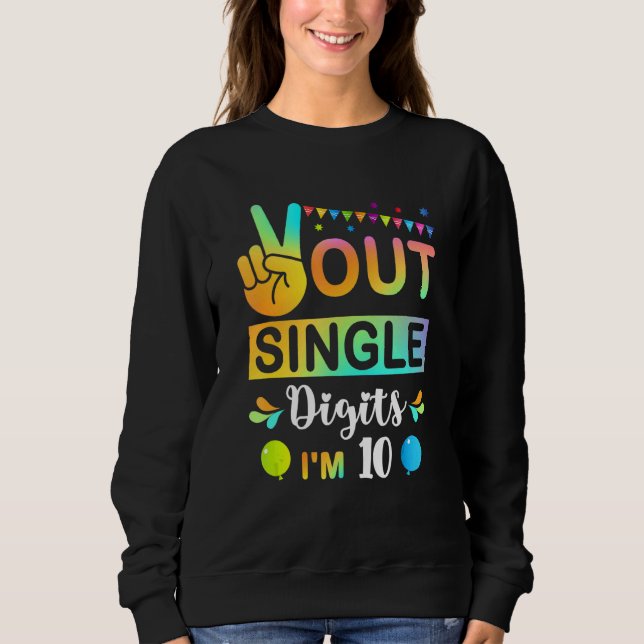 Peace Out Single Digits Im 10 kids Sweatshirt (Front)