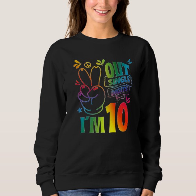 Peace Out Single Digits I'm 10 Sweatshirt (Front)