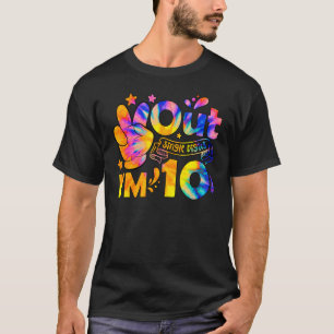 Peace Out Single Digits I'm 10 Years Old Tie Dye B T-Shirt