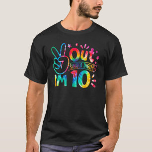 Peace Out Single Digits I'm 10 Years Old Tie Dye B T-Shirt