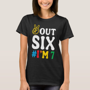 Peace Out Six I'm 7 Happy Birthday Boy Girl Seven T-Shirt